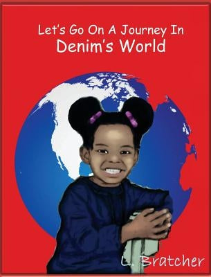 Let's Go On A Journey In Denim's World by Bratcher, Lamonica