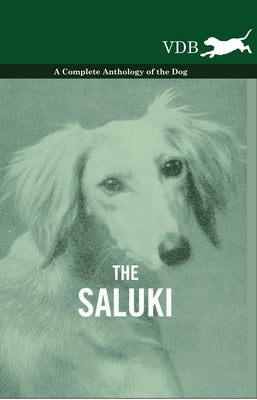 The Saluki - A Complete Anthology of the Dog by Various