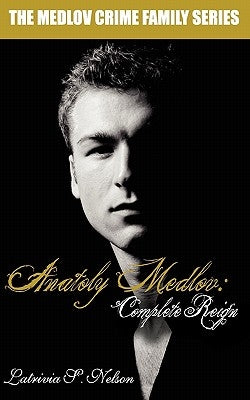 Anatoly Medlov: Complete Reign by Nelson, Latrivia S.