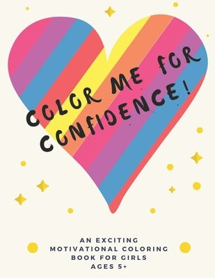 Color Me For Confidence!: A building self-esteem coloring book for Girls Ages 5+ by Boss, The Alpha