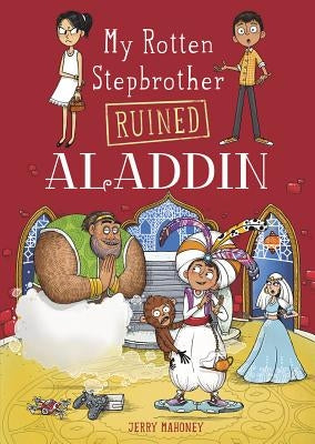 My Rotten Stepbrother Ruined Aladdin by Mahoney, Jerry