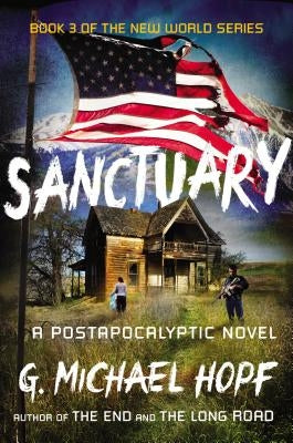 Sanctuary: A Postapocalyptic Novel by Hopf, G. Michael