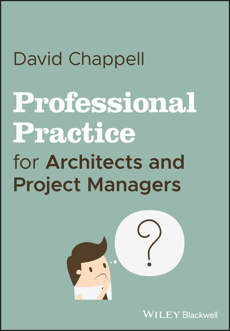 Professional Practice for Architects and Project Managers by Chappell, David