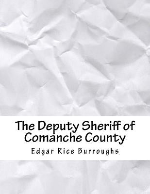 The Deputy Sheriff of Comanche County by Burroughs, Edgar Rice