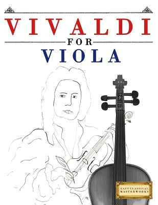 Vivaldi for Viola: 10 Easy Themes for Viola Beginner Book by Easy Classical Masterworks