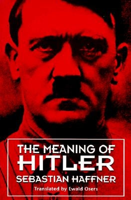 The Meaning of Hitler by Haffner, Sebastian