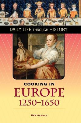 Cooking in Europe, 1250-1650 by Albala, Ken