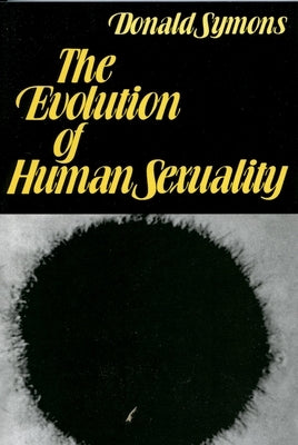 The Evolution of Human Sexuality by Symons, Donald