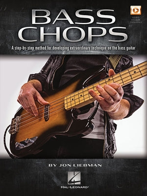 Bass Chops: A Step-By-Step Method for Developing Extraordinary Technique on the Bass Guitar by Liebman, Jon