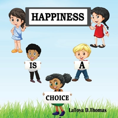 Happiness is a Choice by Thomas, Latoya D.