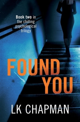 Found You: Book two in the chilling psychological trilogy by Chapman, Lk