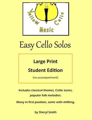 Easy Cello Solos - Large Print Edition: classical themes, Celtic tunes, popular folk melodies, Christian hymns. by Smith, Sheryl