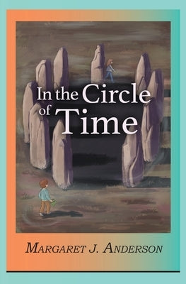 In the Circle of Time by Anderson, Margaret J.