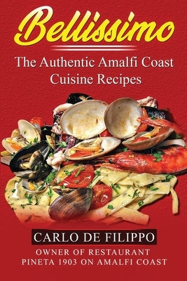 BELLISSIMO The Authentic Amalfi Coast Recipes by Milo, Provino