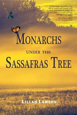 Monarchs Under the Sassafras Tree by Lawson, Lillah