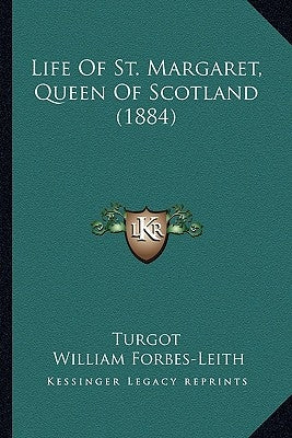 Life Of St. Margaret, Queen Of Scotland (1884) by Turgot