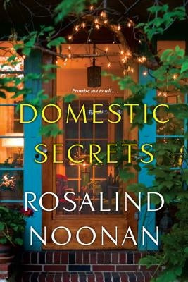 Domestic Secrets by Noonan, Rosalind