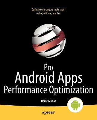 Pro Android Apps Performance Optimization by Guihot, Herv