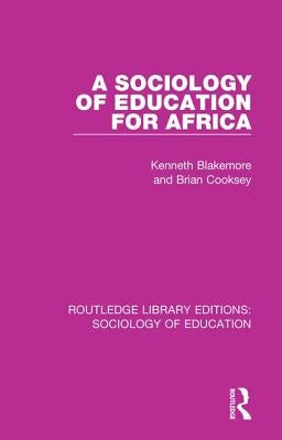 A Sociology of Education for Africa by Blakemore, Kenneth