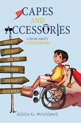 Capes and Accessories: A Book About Superpowers by Moussawi, Assia El