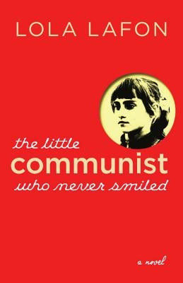 The Little Communist Who Never Smiled by Lafon, Lola