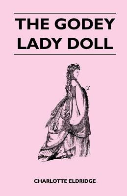 The Godey Lady Doll by Eldridge, Charlotte