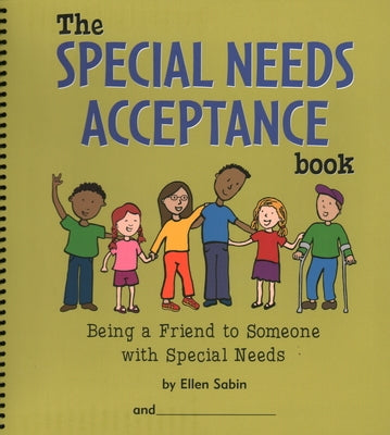 The Special Needs Acceptance Book: Being a Friend to Someone with Special Needs by Sabin, Ellen