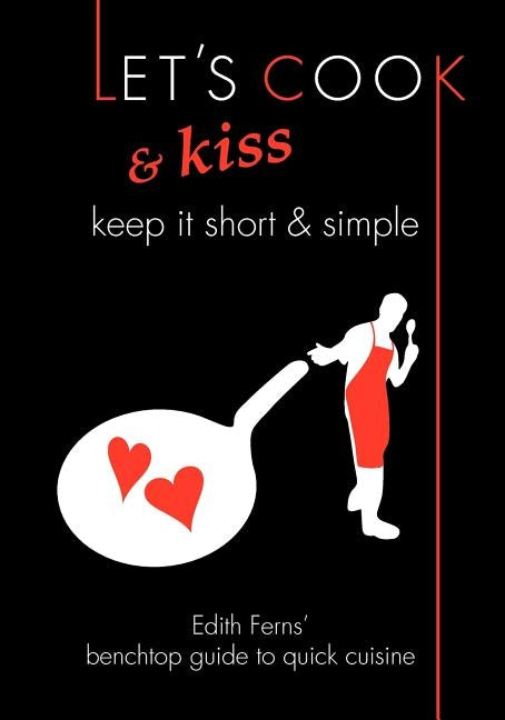 Let's Cook & Kiss: Keep It Short & Simple by Ferns, Roger