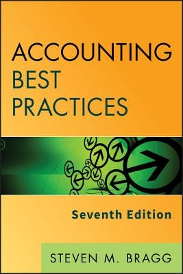 Accounting Best Practices 7e by Bragg, Steven M.