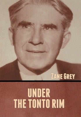 Under the Tonto Rim by Grey, Zane