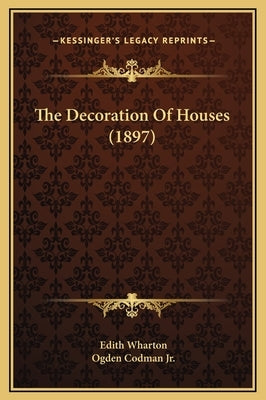 The Decoration of Houses (1897) by Wharton, Edith