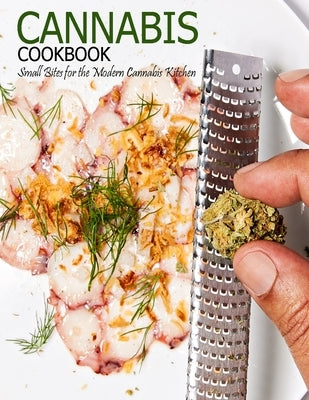 Cannabis Cookbook: Small Bites for the Modern Cannbis Kitchen by Ledbetter, Matthew W.