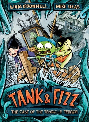 Tank & Fizz: The Case of the Tentacle Terror by O'Donnell, Liam