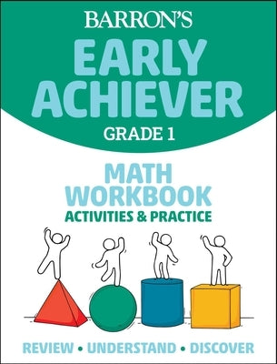Barron's Early Achiever: Grade 1 Math Workbook Activities & Practice by Barrons Educational Series