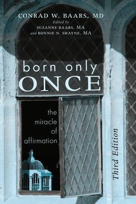 Born Only Once, Third Edition by Baars, Conrad W.