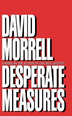 Desperate Measures by Morrell, David