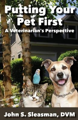 Putting Your Pet First by Sleasman, John S.