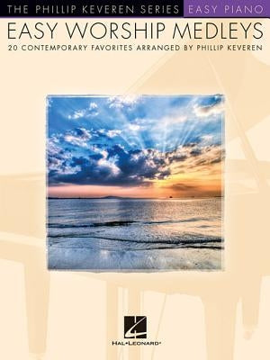 Easy Worship Medleys: Arr. Phillip Keveren the Phillip Keveren Series Easy Piano by Hal Leonard Corp