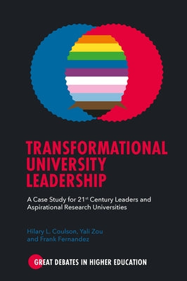 Transformational University Leadership: A Case Study for 21st Century Leaders and Aspirational Research Universities by L. Coulson, Hilary