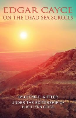 Edgar Cayce on the Dead Sea Scrolls by Kittler, Glenn