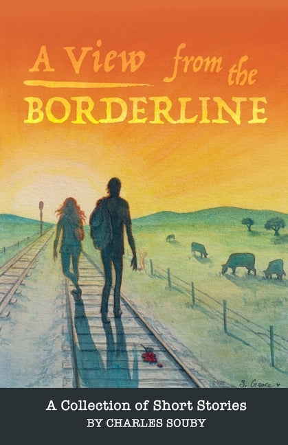 A View from the Borderline: A Collection of Short Stories By Charles Souby by Souby, Charles