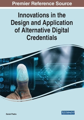 Innovations in the Design and Application of Alternative Digital Credentials by Piedra, Daniel