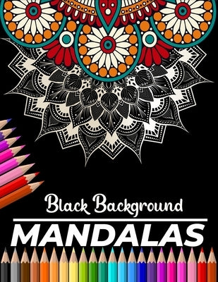 Mandalas Black Background: 50 Amazing Mandalas An Adult Coloring Book with Fun, Easy, Relaxation and Stress Relief by Press, X4more