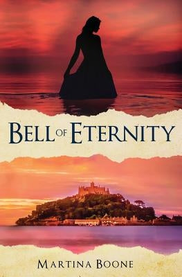 Bell of Eternity: A Celtic Legends Novel by Boone, Martina