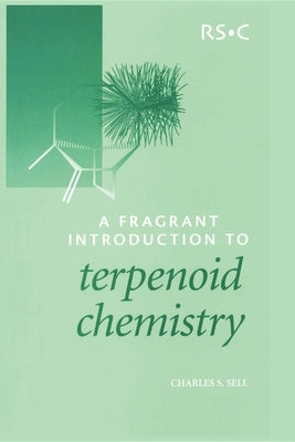 A Fragrant Introduction to Terpenoid Chemistry by Sell, Charles S.