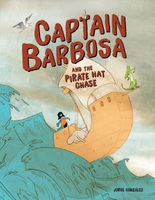 Captain Barbosa and the Pirate Hat Chase by González, Jorge