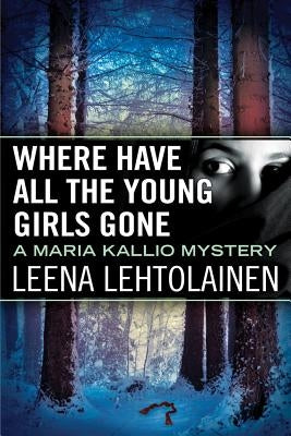 Where Have All the Young Girls Gone by Lehtolainen, Leena