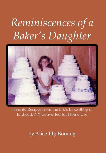 Reminiscences of a Baker's Daughter by Borning, Alice Illg