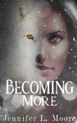 Becoming More: (Becoming: Book 2) by Moore, Jennifer L.