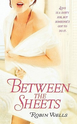 Between the Sheets by Wells, Robin